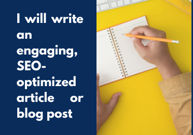 write an engaging,  SEO optimized article or blog post