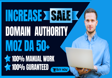 I Will MOZ DA 50+ PA 30+ Increase Domain Authority using in High DA Backlinks