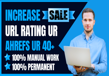 Increase Your Website Ahrefs UR 40+ URL Rating with high quality SEO Backlinks for Permanent