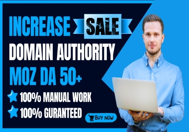I Will MOZ DA 50+ PA 30+ Increase Domain Authority using in High DA Backlinks