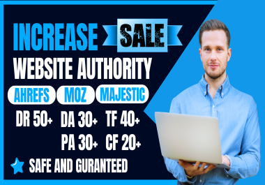 Increase SEO Package DR 50+ DA 30+ PA 30+ TF 40+ CF 20+ Safe and Guaranteed