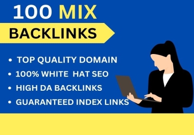 I will do 100 high quality mix backlinks from high da sites