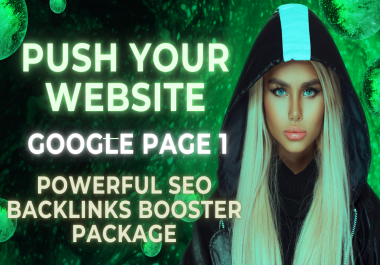 Push your Website closer to Google Page 1 with Powerful SEO backlinks Booster Package