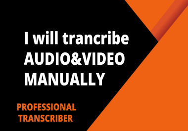 I will transcribe your audio or video file into text in 24 hours
