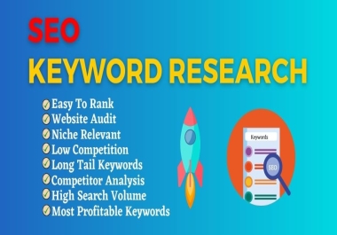 30 Most Profitable SEO Keyword Research. Competitor Analysis & Website Audit. Niche Relevant Keyword