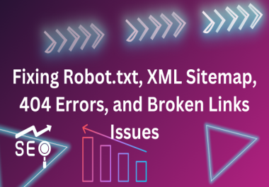 Fixing Robot. txt,  XML Sitemap,  404 Errors,  and Broken Links Issues