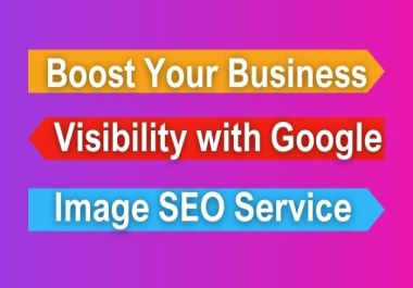 Boost Your Business Visibility Google Image SEO Service