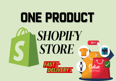 I will create single product shopify store,  dropshipping store
