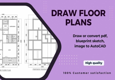 I will draw 2d drawings,  floor plan,  architectural plan from sketch or PDF