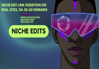 Niche Edit Link Insertion on Real Sites,  DA 30-60 Domains
