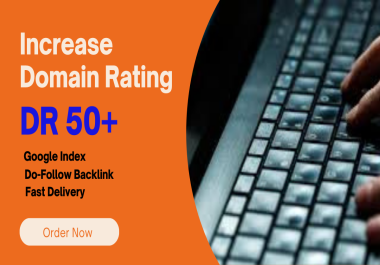 I will boost and increase your domain rating DR 50 plus