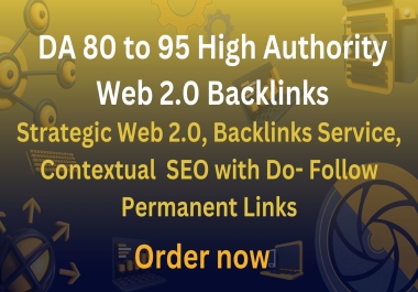 100 Strategic Web 2.0 Backlinks Service,  Elevate SEO with top rank DA Sites