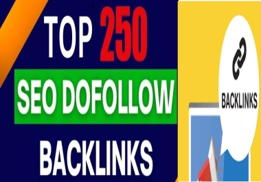 High Quality DOFOLLOW 250 Backlinks service available