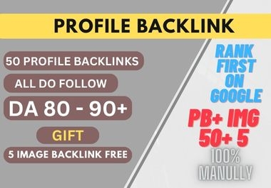 I will create DA 80 to 100 50 Do follow profile backlinks for your website.