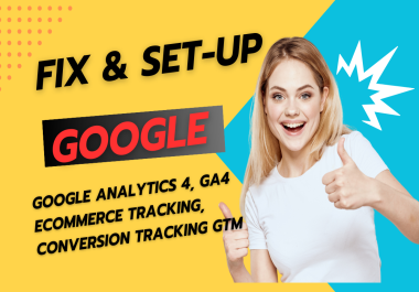 I will fix or setup google analytics 4,  ecommerce tracking,  conversion tracking GTM