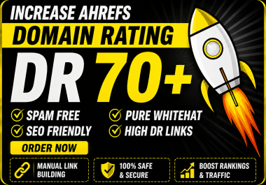 I will increase ahrefs domain rating DR 70+ Guaranteed