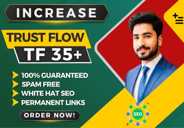 I will ll Increase majestic trust flow tf 35+ guaranteed
