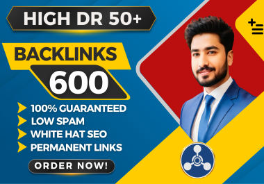 I will create 600 HIgh DR 50 plus Dofollow SEO Backlinks from Unique Domains