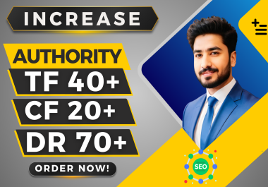 I will increase aherfs DR 70+ and majestic TF 40+ of url Guaranteed