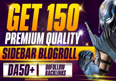 Get 150 Premium Quality Permanent DA50+ Homepage Sidebar Footer Blogroll Backlinks