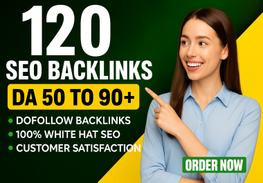 Rank Your Website Higher with 120 Premium DA 50- 90+ Dofollow SEO Backlinks Safe White Hat SEO Links