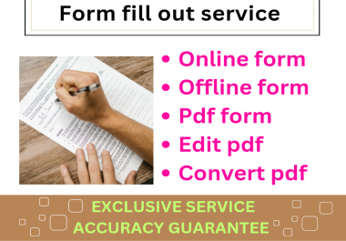 I will fill out forms accurately