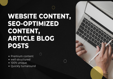 I will write best website content,  SEO-optimized content and article blog posts