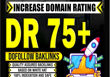 increase Ahref dr 75 Plus Guranteed result or Money Back