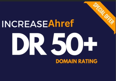 Increase Ahrefs dr 50 plus domain rating
