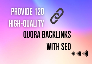Provide 120 high-quality Quora answer backlinks