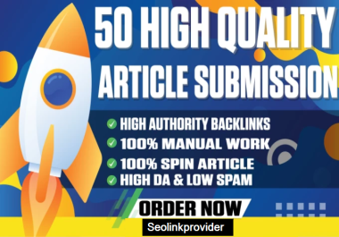 I Will Do 50 High Quality Article sumission Backlinks Improve Your Website Ranking