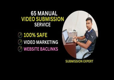 I will submit or upload video on 65 High Domain Authority sites