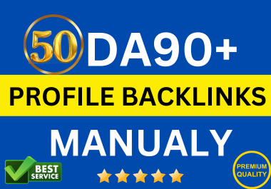 Get 50 High Authority DA 90+ Manual Profile Backlinks SEO For Google Ranking