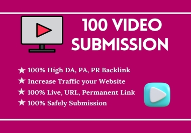 I will do Video Submission to top 100 high sharing sites