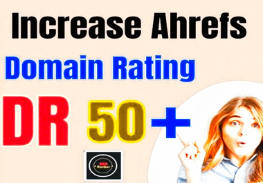 Increase ahrefs domain rating 50 Plus