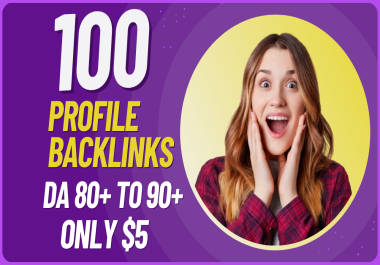 100 profile backlinks DA 80 to 90+