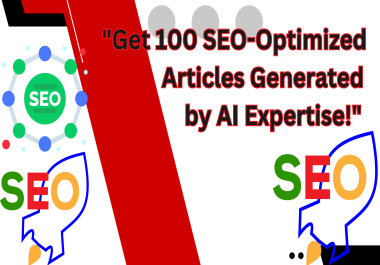 Get 100 SEO-Optimized Articles Generated by AI Expertise