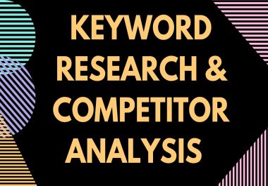 I will skyrocket your SEO with expert keyword research,  competitive analysis