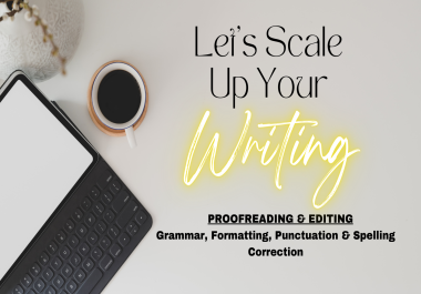 I will proofread and correct grammar,  spelling,  punctuation and formatting