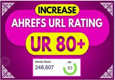 increase or boost UR rating ahref 80 plus