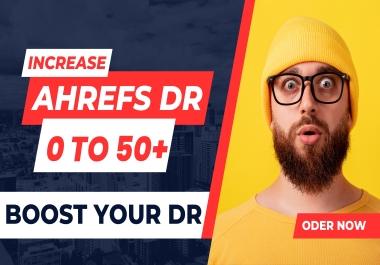 I will Increase Ahrefs DR 50+ Of Web