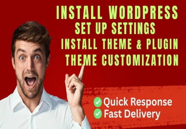 I will install wordpress, setup theme and do customization