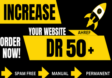 I will increase domain rating,  ahrefs DR 50 plus with authority backlinks