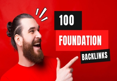 I will do 100 HQ foundation backlinks