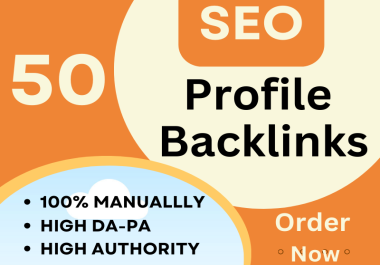 Build 50 High Authority Profile Backlinks DA 90-100 for Website Ranking growth