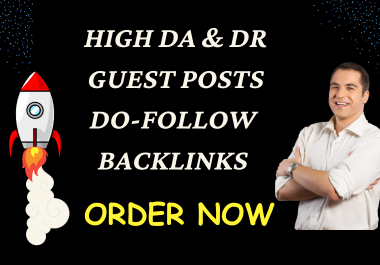 High DA-DR Guest Posts With Do-Follow Backlinks on Tier 1 Websites