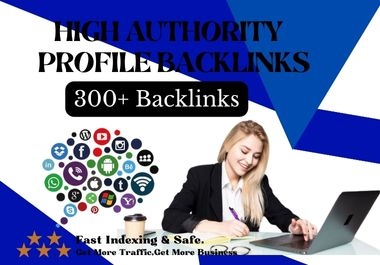 create 300+ high Authority profile backlinks for business SEO ranking.