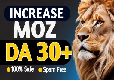 Increase Domain Authority Moz DA 30+,  40+,  50+ Within 10-90 days