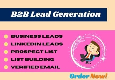 I will be B2B lead generation and email list building for your targeted business