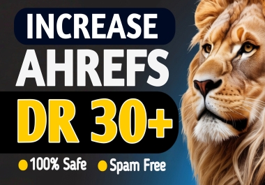 Increase Ahrefs DR 30+ Increase DR30+ Safe Ahrefs DR 30+